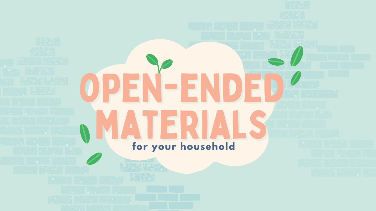 Open-Ended Materials For Your&nbsp;Household